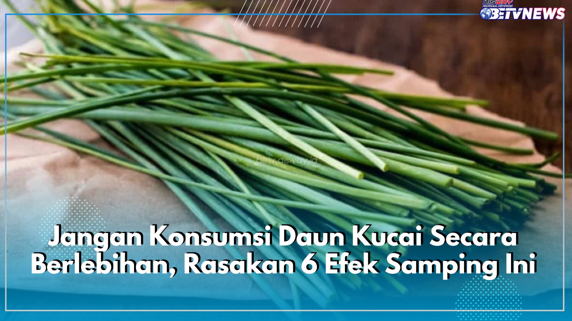 Jangan Konsumsi Daun Kucai Secara Berlebihan, Rasakan 6 Efek Samping Ini, Salah Satunya Sakit Perut
