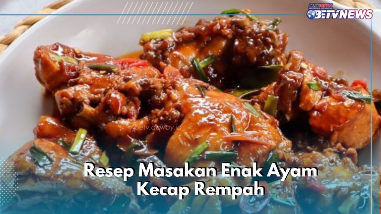Cobain Resep Enak Ayam Kecap Rempah Ini, Yummy Cocok Jadi Menu Makan Malam