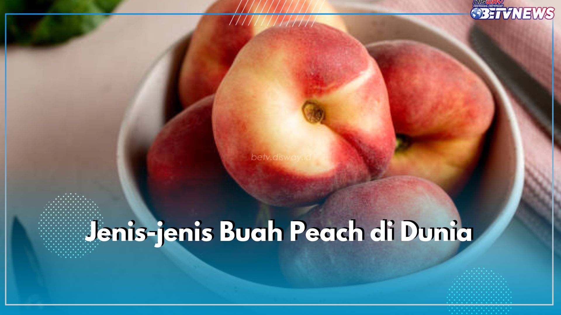 Buah Peach Terbagi Menjadi 8 Jenis, Cek Karakteristik Masing-masing Buahnya di Sini