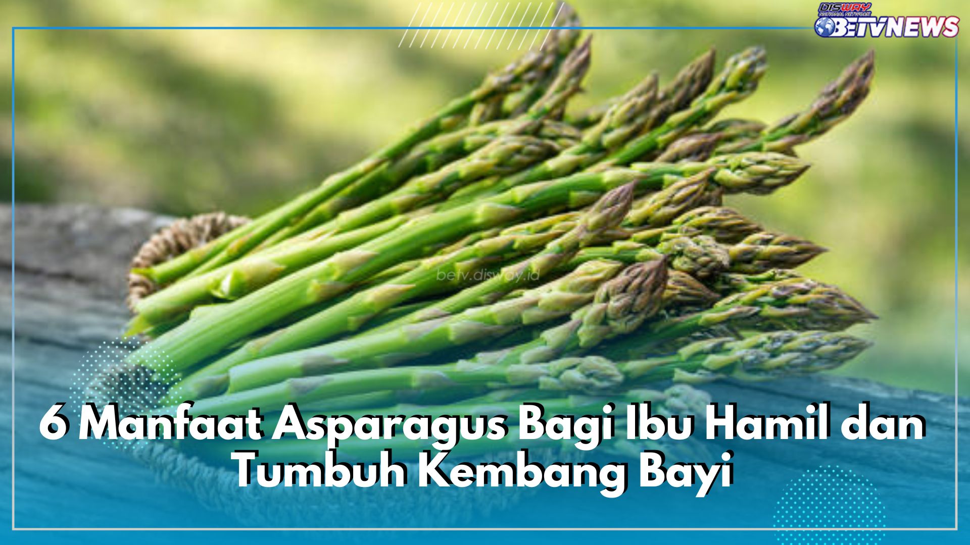 Bagus Dikonsumsi Selama Kehamilan, Ini 6 Manfaat Asparagus Bagi Ibu Hamil dan Tumbuh Kembang Bayi