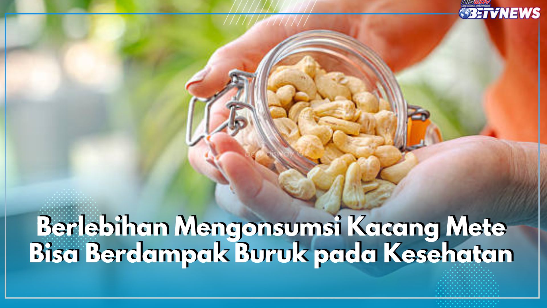Berlebihan Mengonsumsi Kacang Mete Bisa Berdampak Buruk pada Kesehatan, Cek Efek Sampingnya di Sini
