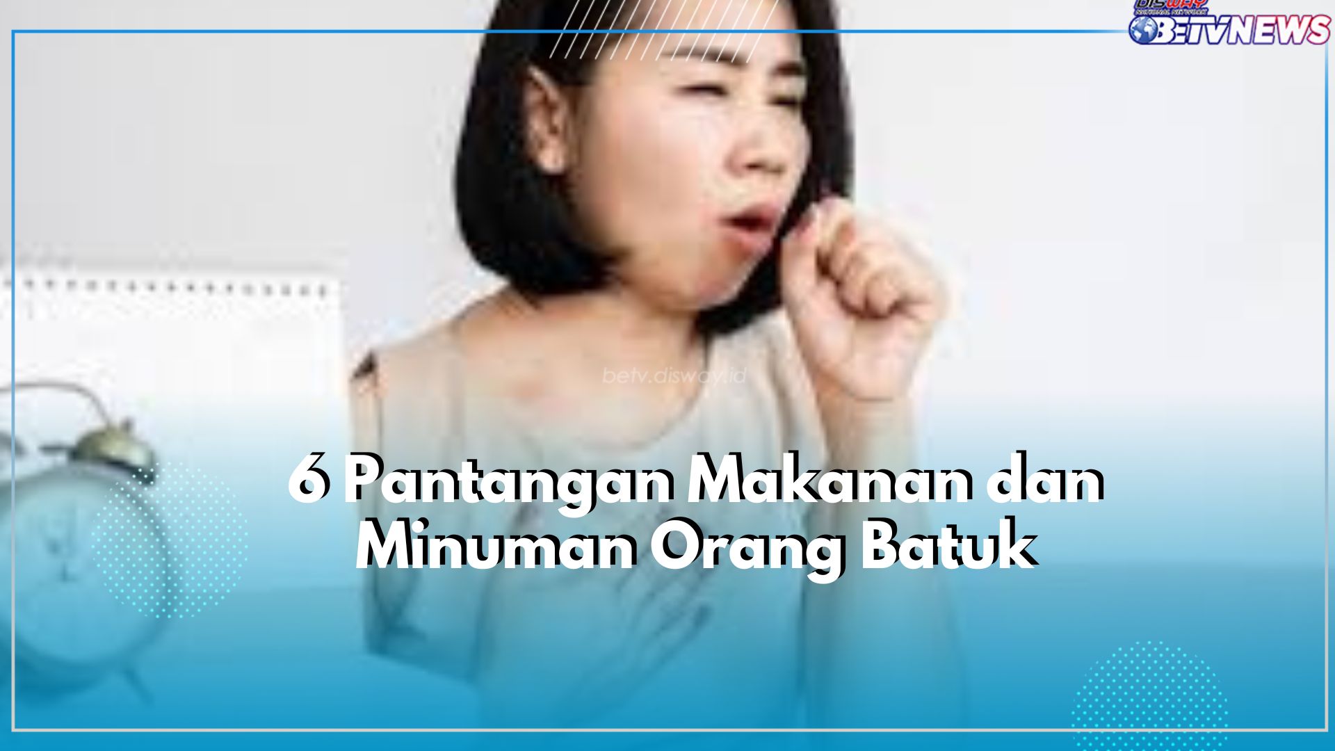 Wajib Dihindari! Ini Pantangan Makanan dan Minuman Saat Terserang Batuk, Apa Saja?