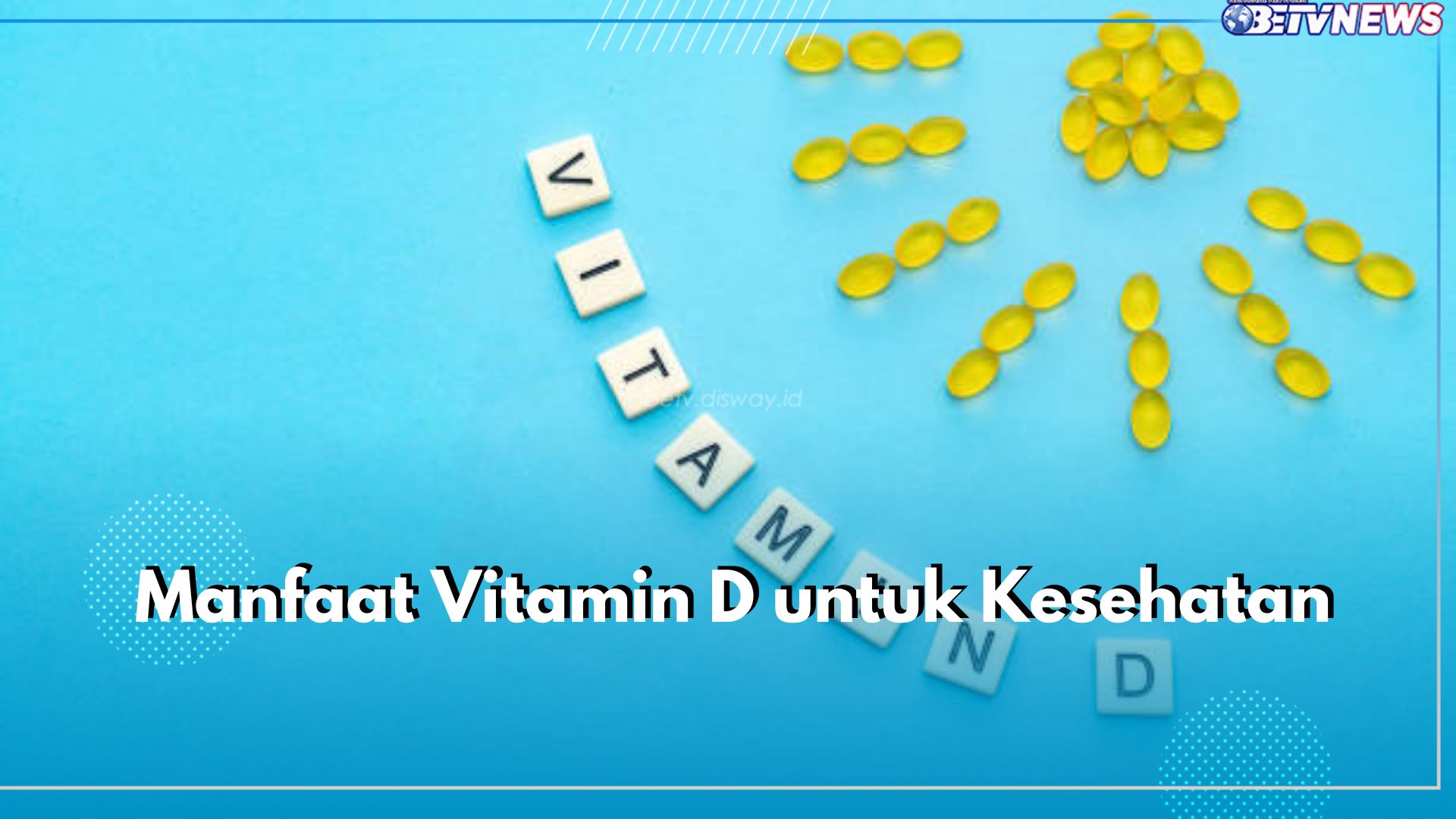 7 Manfaat Vitamin D untuk Kesehatan, Ternyata Ampuh Atasi Depresi