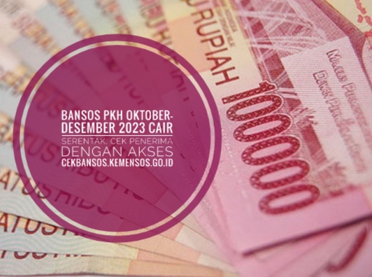 Bansos PKH Oktober-Desember 2023 Cair Serentak, Cek Penerima Dengan Akses cekbansos.kemensos.go.id