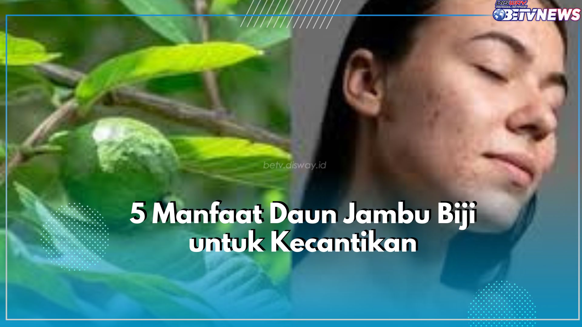 Gunakan Toner Daun Jambu Biji untuk Samarkan Flek Hitam, Klaim Manfaat Lainnya Disini!