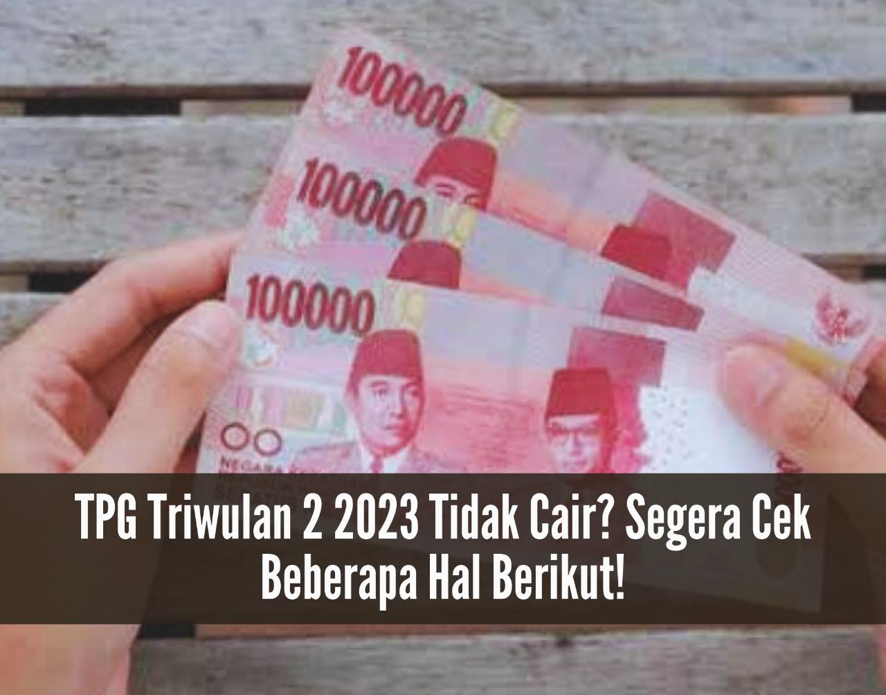 TPG Triwulan 2 2023 Tidak Cair? Segera Cek Beberapa Hal Berikut! Ini Syarat Biar Dapat Tunjangan