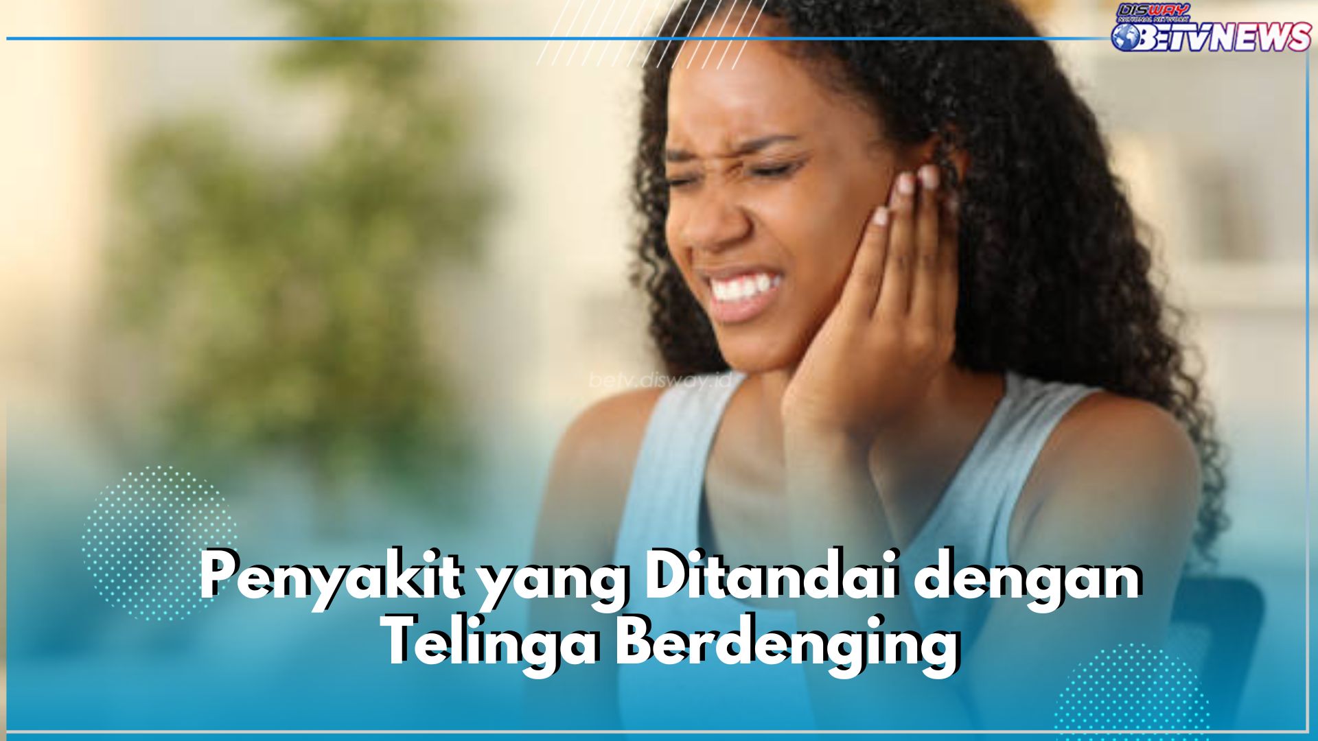 Catat! 5 Penyakit Ini Ditandai oleh Telinga Berdenging, Salah Satunya Meneire