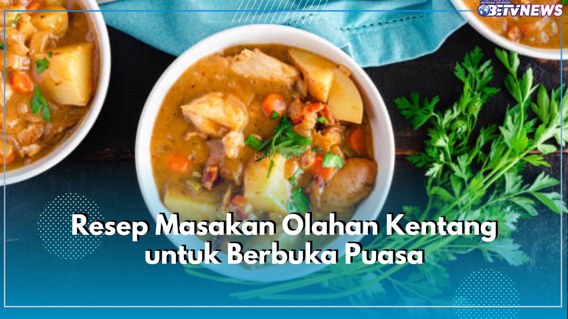 3 Resep Masakan Olahan Kentang Ini Cocok untuk Berbuka Puasa, Salah Satunya Semur Kentang
