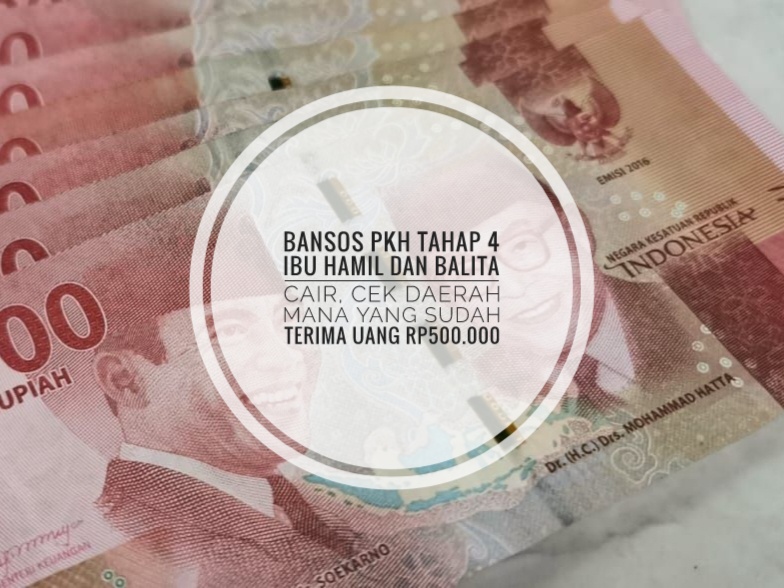 Bansos PKH Tahap 4 Ibu Hamil dan Balita Cair, Cek Daerah Mana Saja yang Sudah Terima Uang Rp500.000?