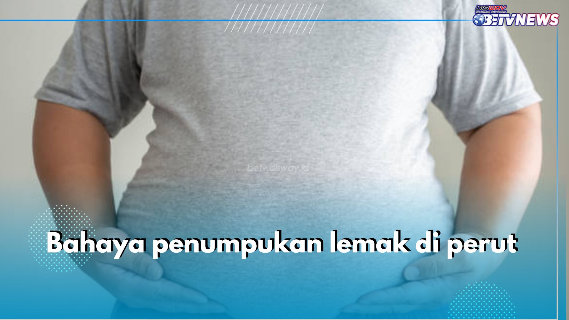 Jangan Abaikan! Ini 6 Bahaya Penumpukan Lemak di Perut, Bisa Tingkatkan Resiko Diabetes