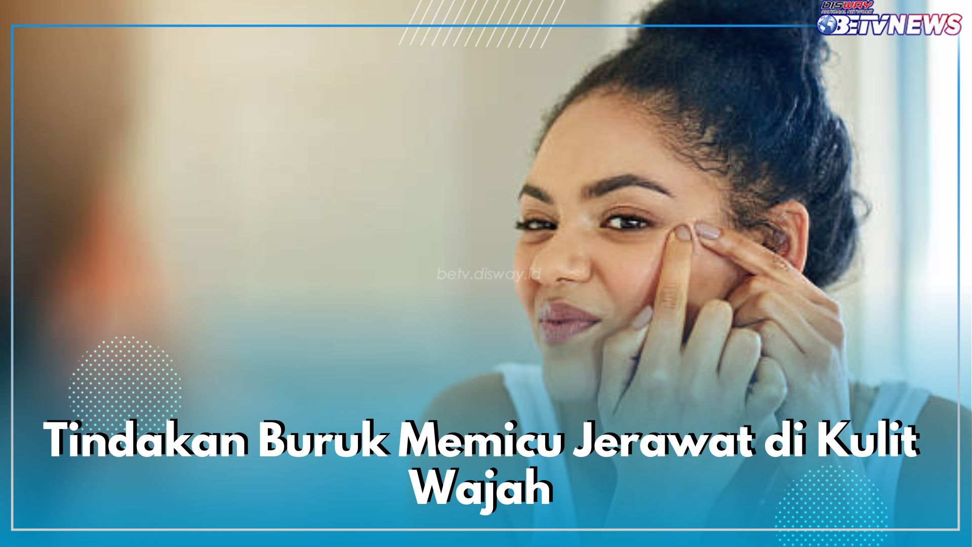 Kebiasaan Memencet Komedo, Inilah 5 Tindakan Buruk Memicu Jerawat di Kulit Wajah