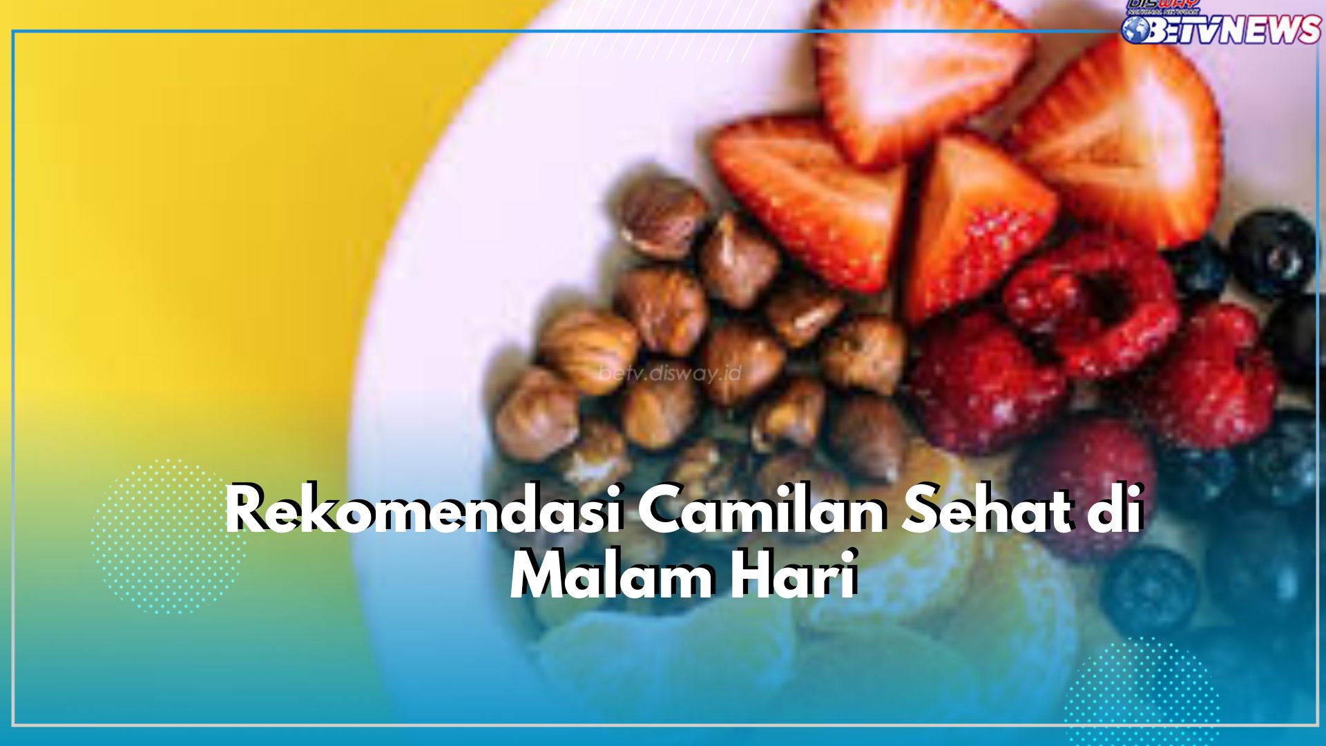 Sering Merasa Lapar Malam Hari? Yuk Cobain Rekomendasi Camilan Sehat Ini, Ada Buah hingga Kacang-kacangan
