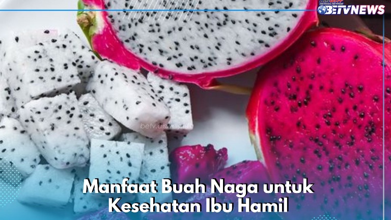 Buah Naga Baik bagi Kesehatan Ibu Hamil, Cek Manfaat di Sini, Ampuh Melawan Infeksi