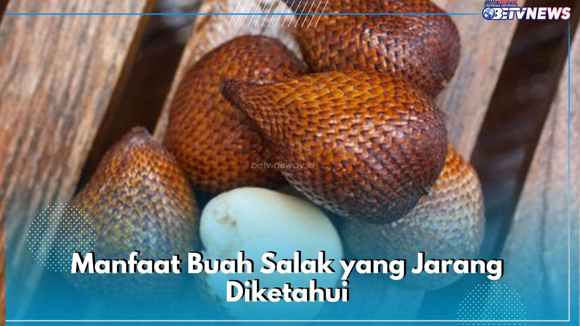 8 Manfaat Konsumsi Buah Salak yang Jarang Diketahui dan Baik untuk Kesehatan