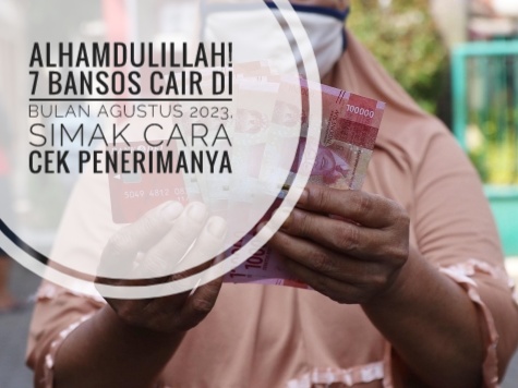 Alhamdulillah! 7 Bansos Cair di Bulan Agustus 2023, Simak Cara Cek Penerimanya