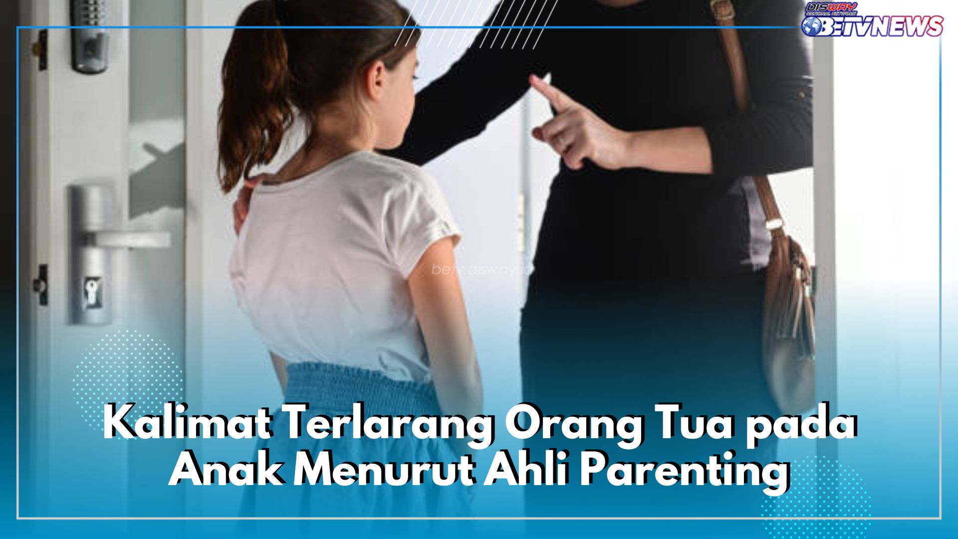 Ini 7 Kalimat Terlarang untuk Anak Menurut Ahli Parenting, Orang Tua Wajib Tahu