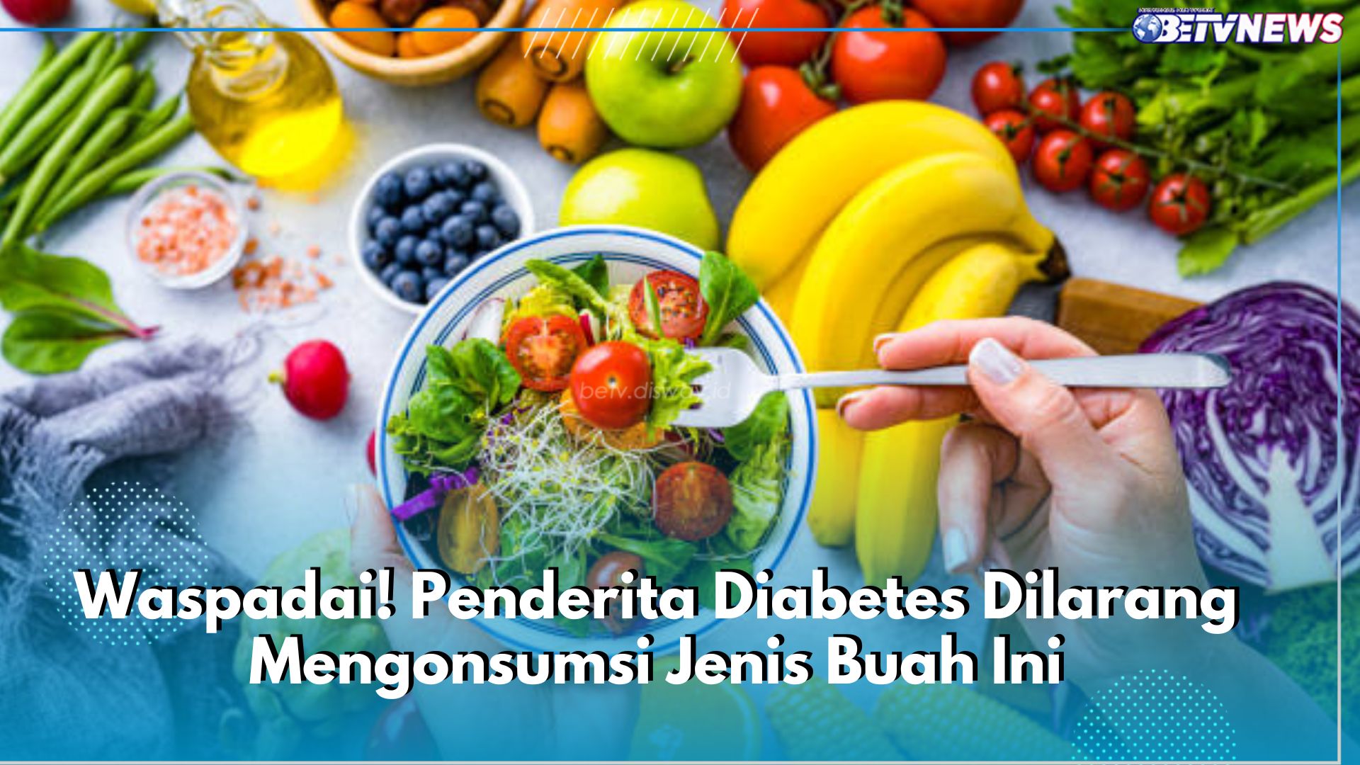 8 Jenis Buah Berikut Ini, Tidak Dianjurkan Untuk Dikonsumsi Penderita Diabetes, Apa Saja?