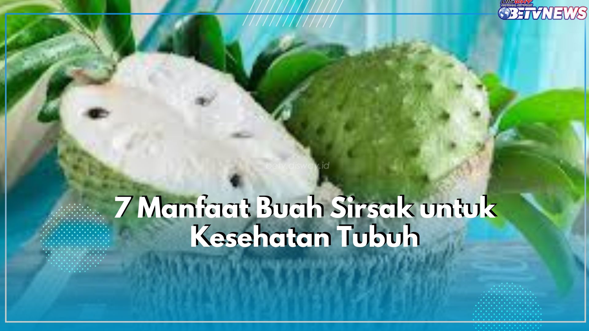 Dapat Menjaga Kestabilan Tekanan Darah, Cek 6 Manfaat Lainnya yang Ditawrakan Buah Sirsak untuk Kesehatan