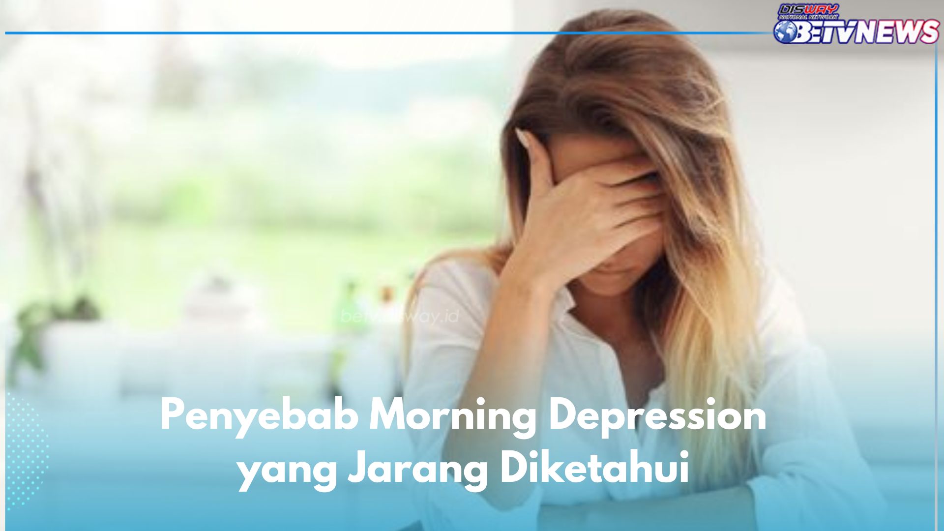 Morning Depression Bisa Disebabkan Karena Hal Ini, Salah Satunya Punya Gangguan Tidur