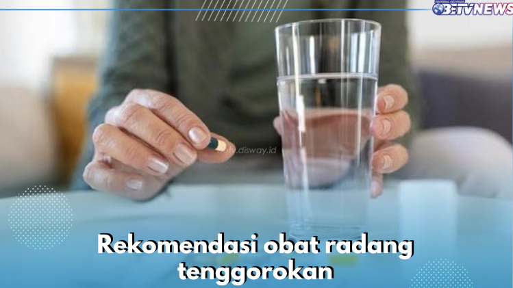 7 Rekomendasi Obat Radang Tenggorokan di Apotek, Dijamin Aman dan Efektif