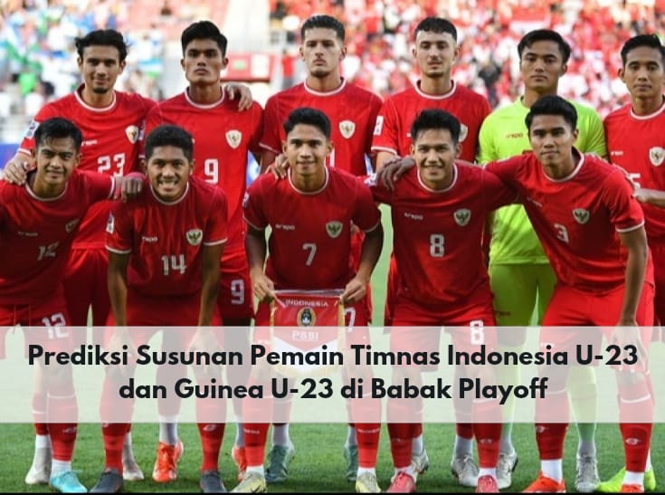 Digelar Besok, Ini Prediksi Susunan Pemain Timnas Indonesia U-23 dan Guinea U-23 di Babak Playoff