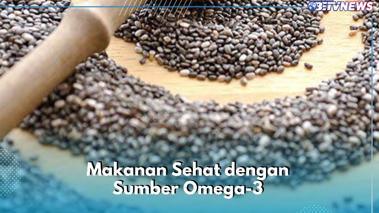 Makanan Ini Direkomendasikan untukmu, Punya Kandungan Sumber Omega-3, Salah Satunya Biji Chia