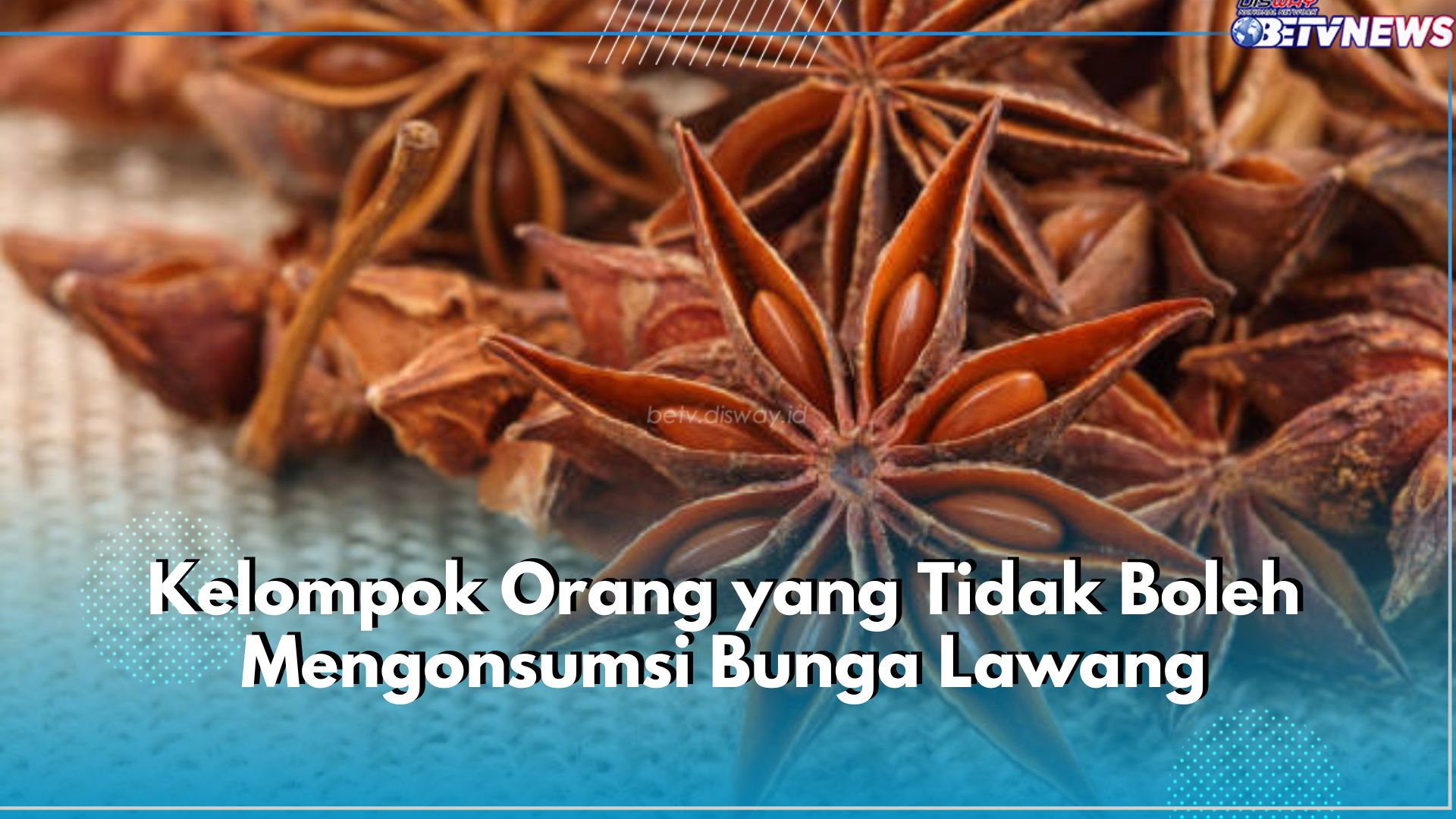 Siapa Saja Kelompok Orang yang Tak Boleh Konsumsi Bunga Lawang? Intip Jawabannya di Sini!