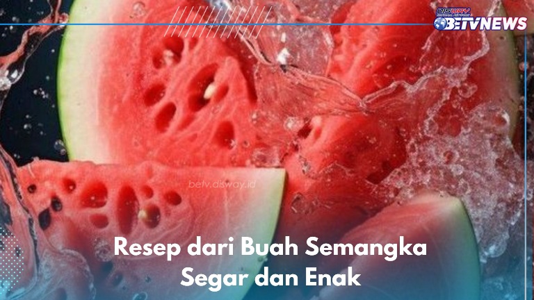 Ini 5 Resep dari Buah Semangka Segar dan Enak, Salah Satunya Bisa Dibikin Es Krim