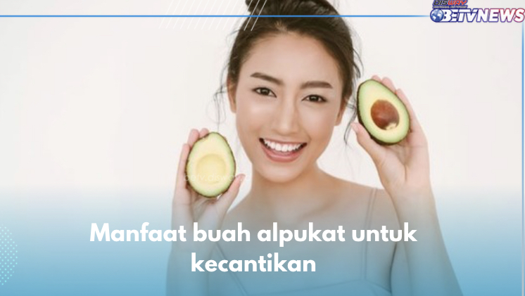 8 Manfaat Buah Alpukat untuk Kecantikan, Rahasia Wajah Sehat Sesungguhnya