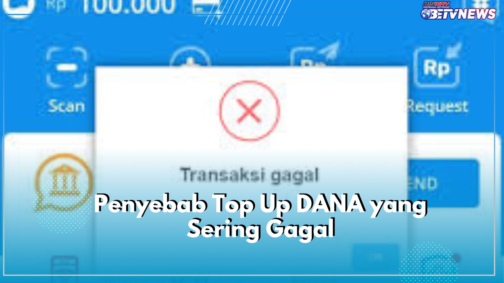 Top Up DANA Sering Gagal? Ketahui Penyebab yang Menjadikan Top Up DANA Gagal hingga Tidak Masuk ke Akun