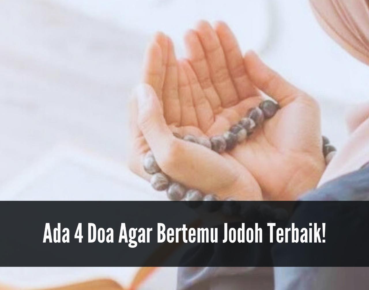 Ada 4 Doa Agar Bertemu Jodoh Terbaik, Segera Amalkan!