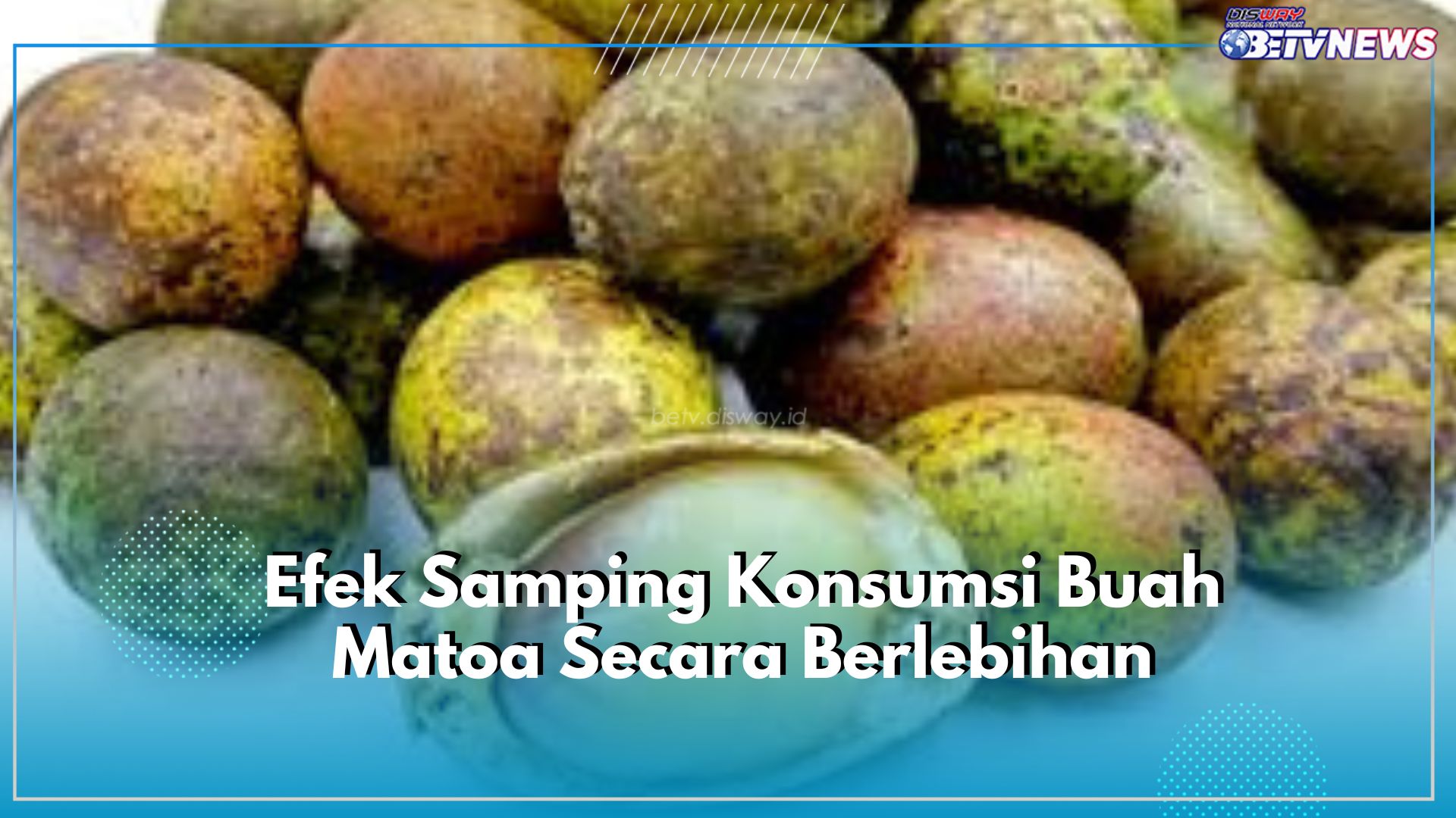 Kenali Bahaya Efek Samping dari Konsumsi Buah Matoa Secara Berlebihan