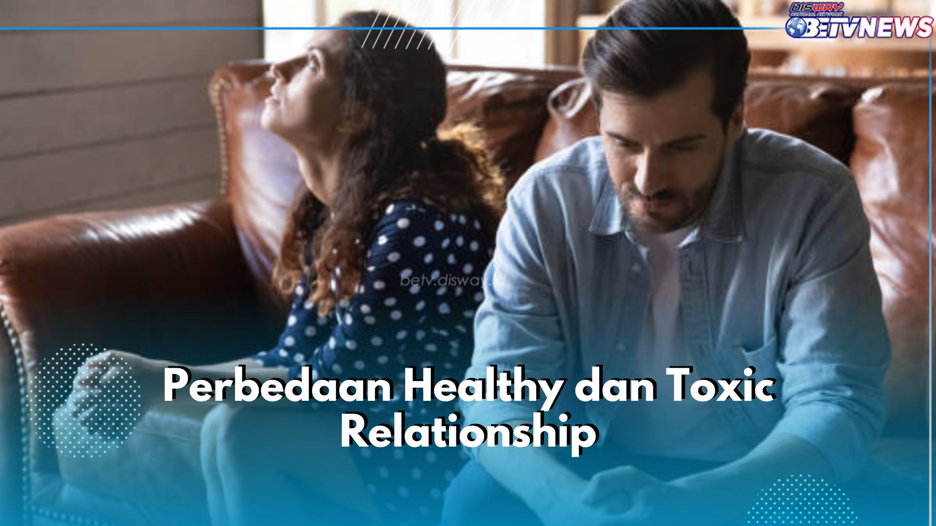 Healthy Relationship Vs Toxic Relationship, Kenali Perbedaannya di Sini