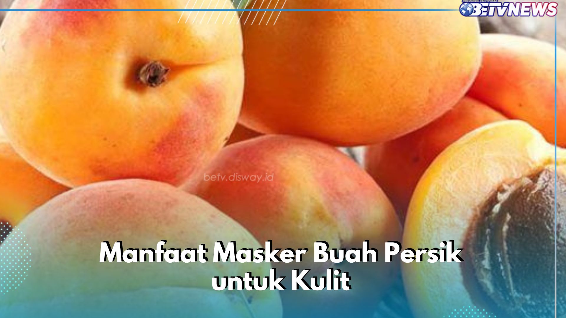 Manfaatkan Buah Persik Jadi Masker, Baik untuk Kesehatan Kulit, Cek di Sini