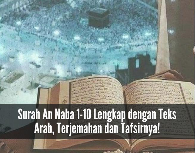 Surah An Naba 1-10 Lengkap dengan Teks Arab, Terjemahan dan Tafsirnya