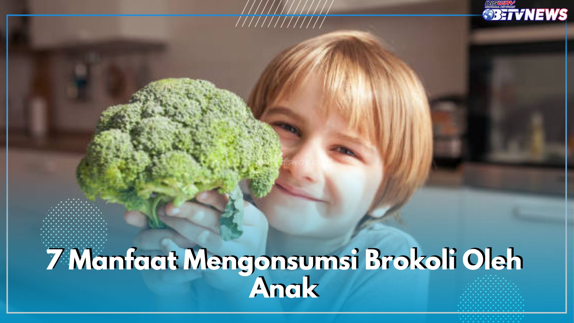 Ini Dia 7 Manfaat Mengonsumsi Brokoli Oleh Anak, Jaga Sistem Imun Sampai Kesehatan Mata