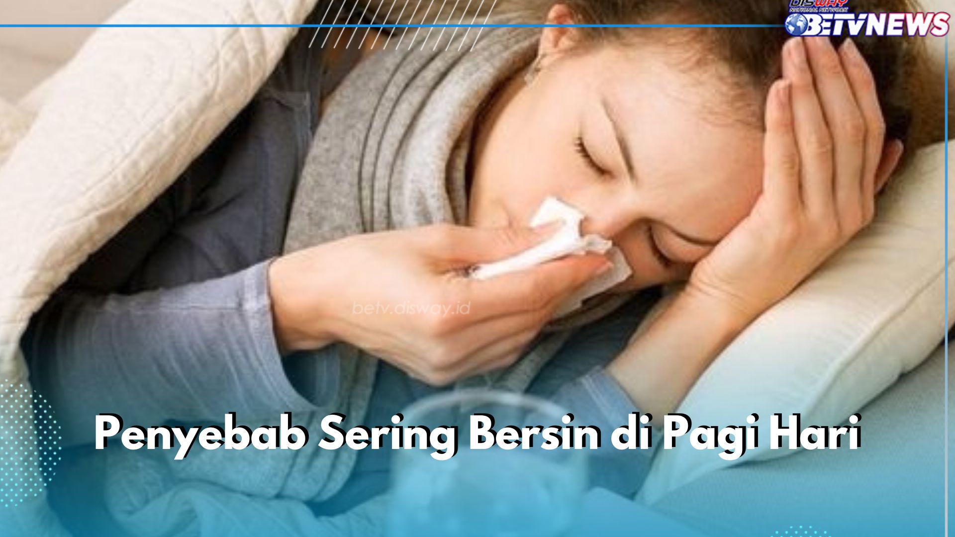 Penyebab Lain Bersin di Pagi Hari yang Jarang Diketahui, Cek di Sini