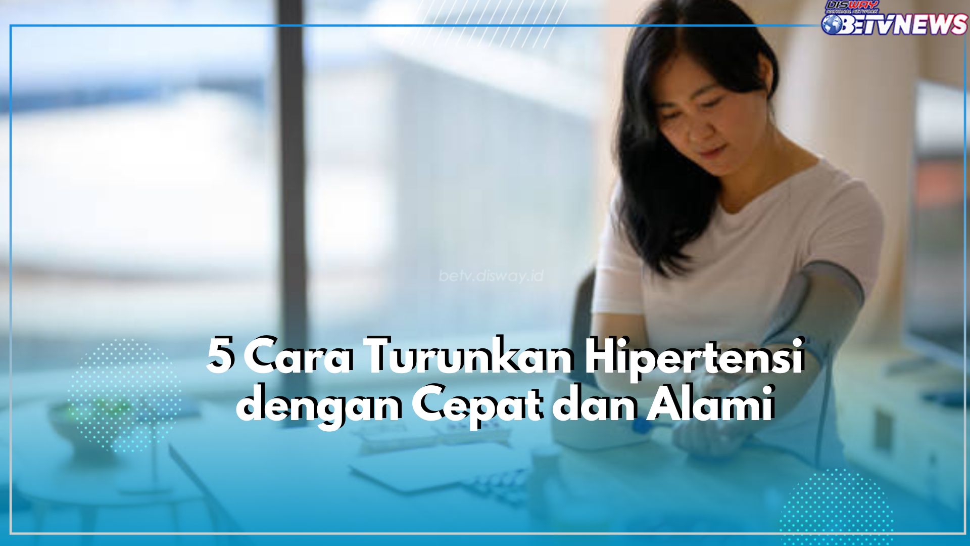 Ada 5 Cara Turunkan Hipertensi dengan Cepat, Apa Saja? Cek Disini!