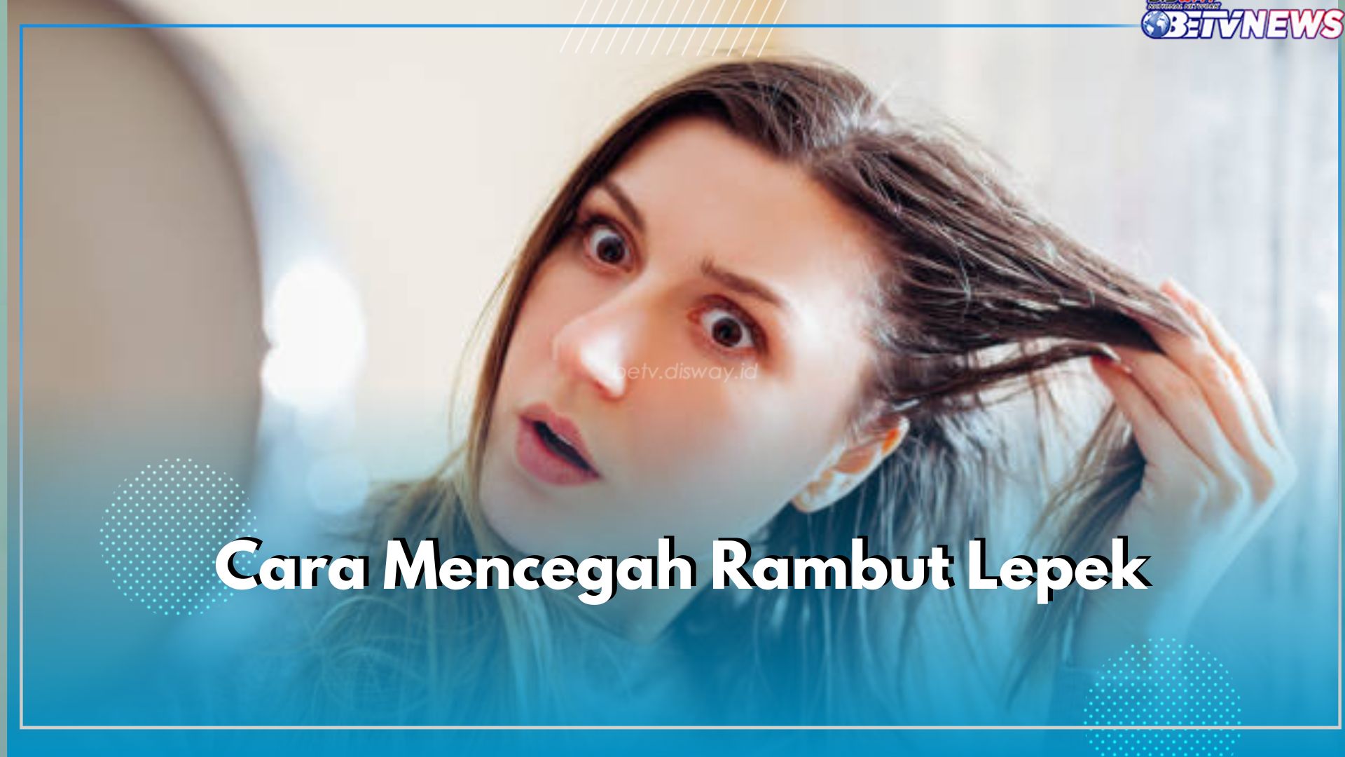 Cegah Rambut Lepek dengan 6 Cara Mudah Ini, Pilih Shampoo yang Sesuai