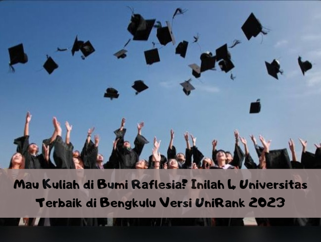 4 Universitas Terbaik di Provinsi Bengkulu Versi UniRank 2023, Nomor Satu Terluas di Asia Tenggara