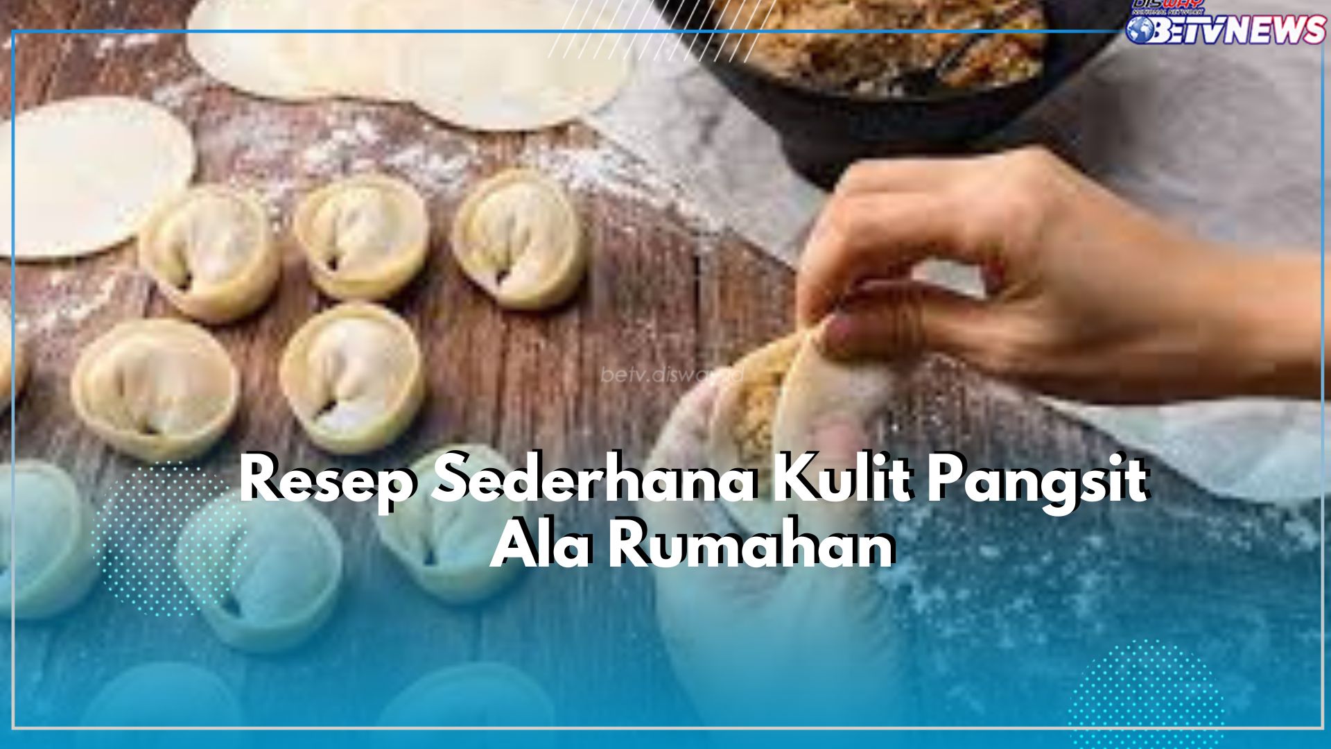 Mudah Banget Guys Yuk Buat Dirumah, Ini Dia Resep Bikin Kulit Pangsit Ala Rumahan, Cuma Butuh Bahan Seadanya!