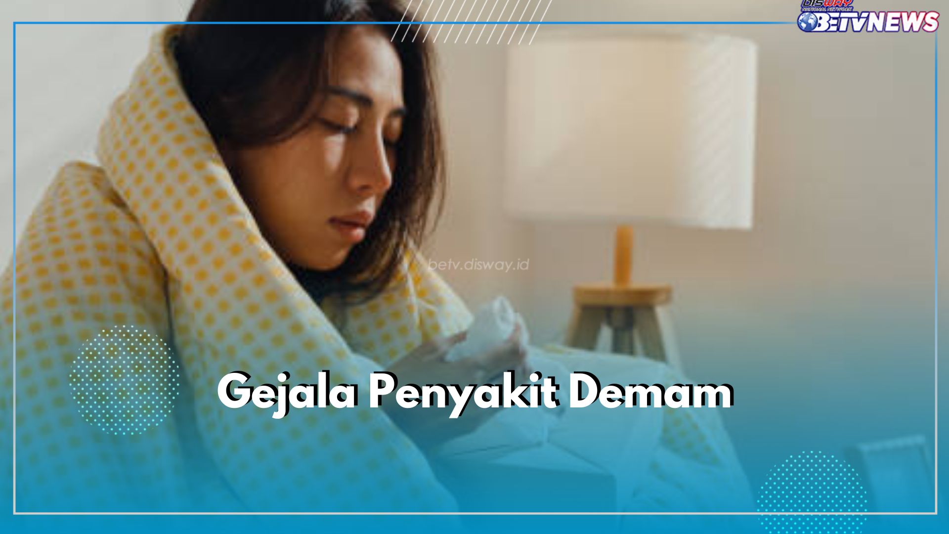 6 Gejala Penyakit Demam pada Tubuh yang Perlu Kamu Ketahui, Keringat Berlebih Jadi Salah Satunya 