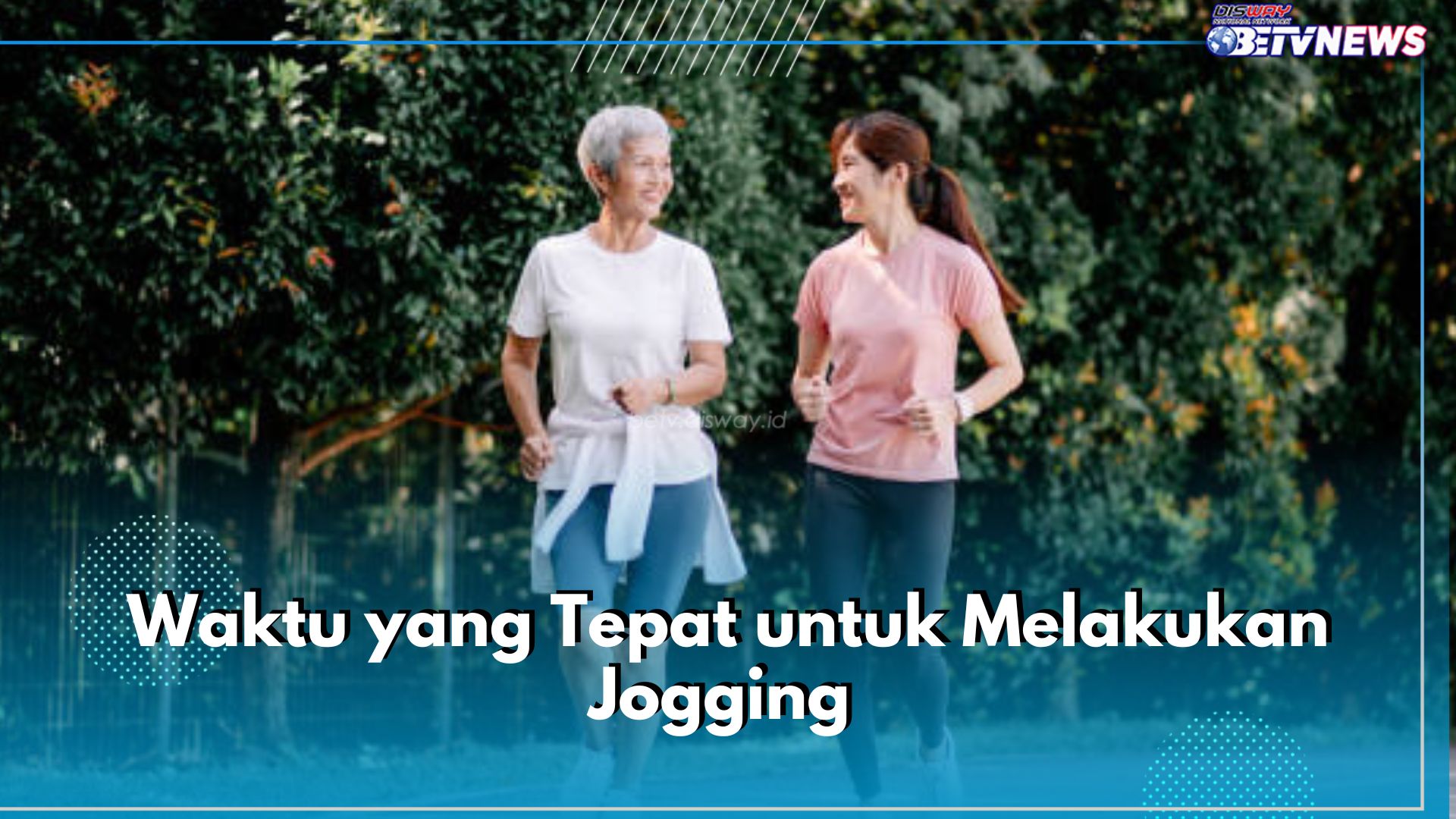 Ini Waktu Terbaik untuk Lakukan Jogging, Pagi atau Sore?