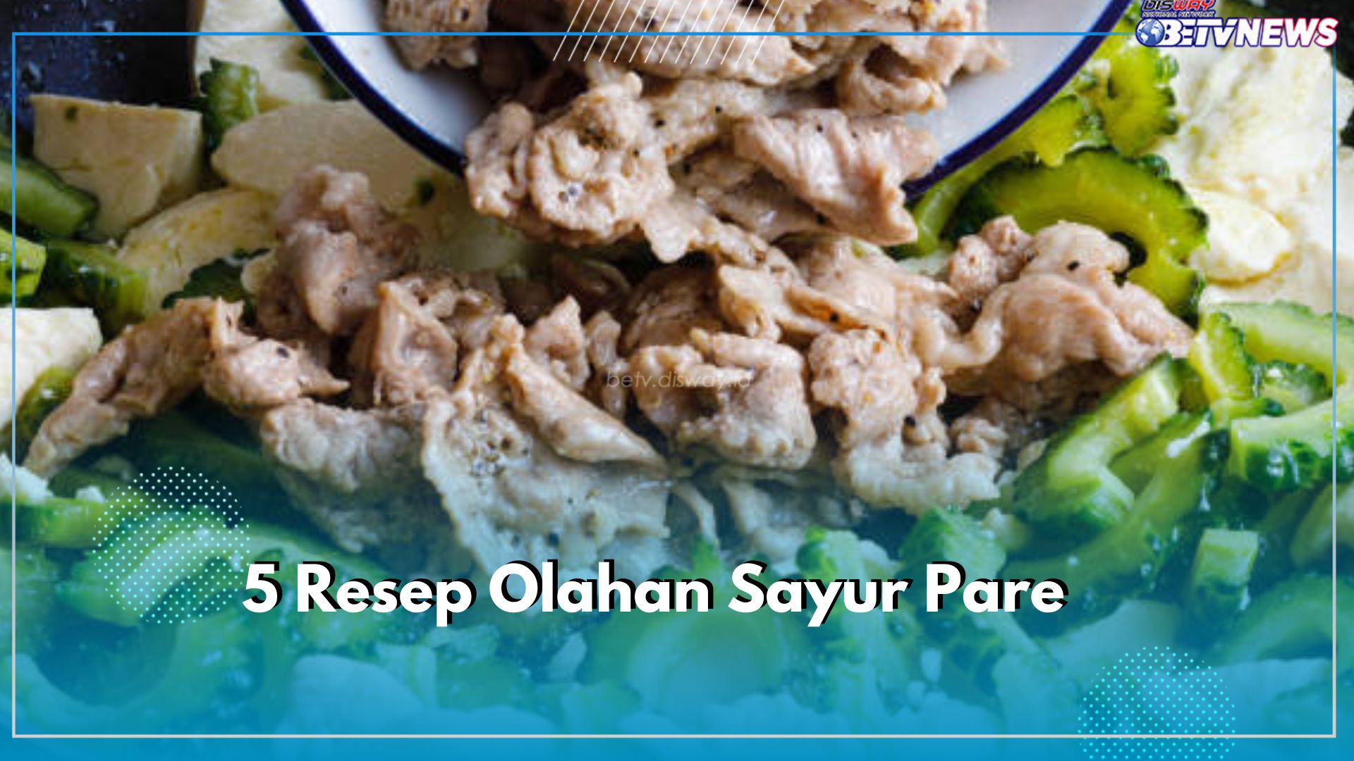 Dijamin Tidak Pahit, Yuk Coba Buat 5 Resep Olahan Sayur Pare Ini, Disuguhi Nasi Hangat Makin Mantap