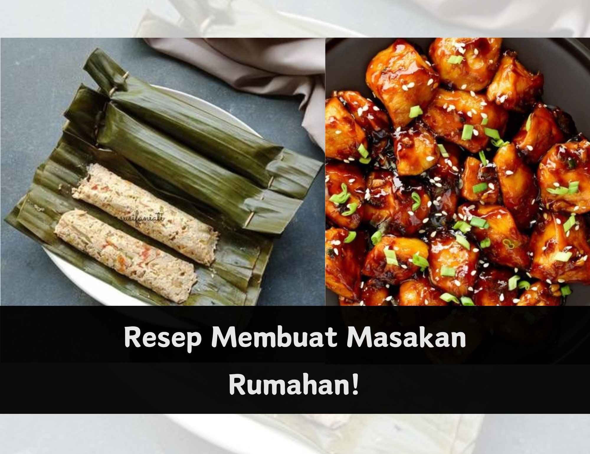 Enak dan Lezat, 6 Resep Masakan Rumahan Ini Bisa Kamu Coba, Ada Pepes Tahu hingga Ayam Teriyaki