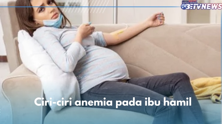 9 Ciri-ciri Anemia pada Ibu Hamil yang Tak Boleh Diabaikan, Badan Lesu hingga Tekanan Darah Rendah