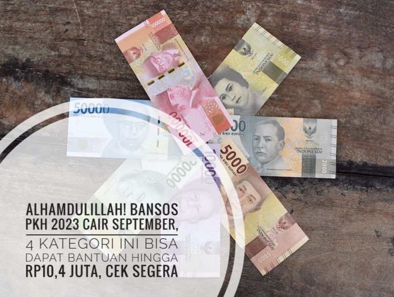 Alhamdulillah! Bansos PKH 2023 Cair September, 4 Kategori Ini Bisa Dapat Bantuan Hingga Rp10 Juta, Cek Segera