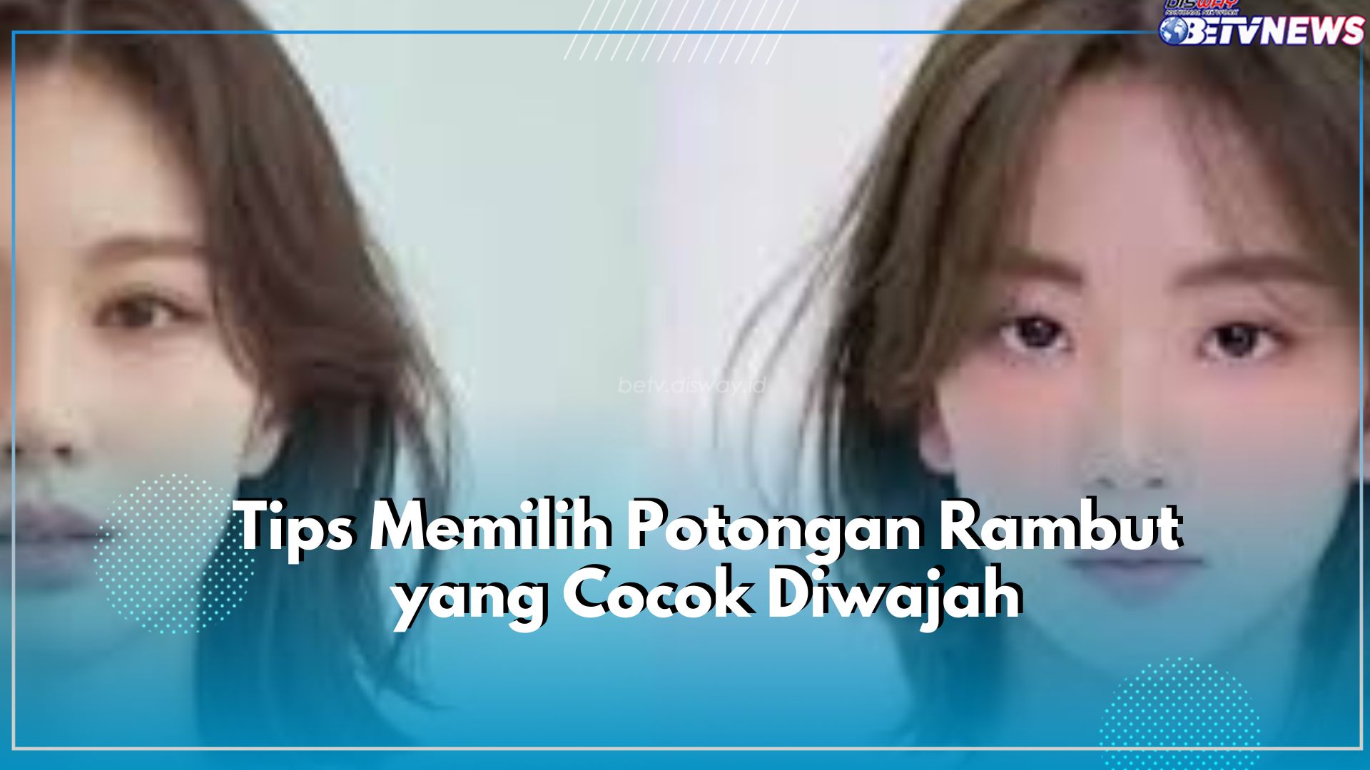 Ikuti Tips Ini Agar Tidak Salah Memilih Model Potongan Rambut, Paling Utama Lihat Bentuk Wajah