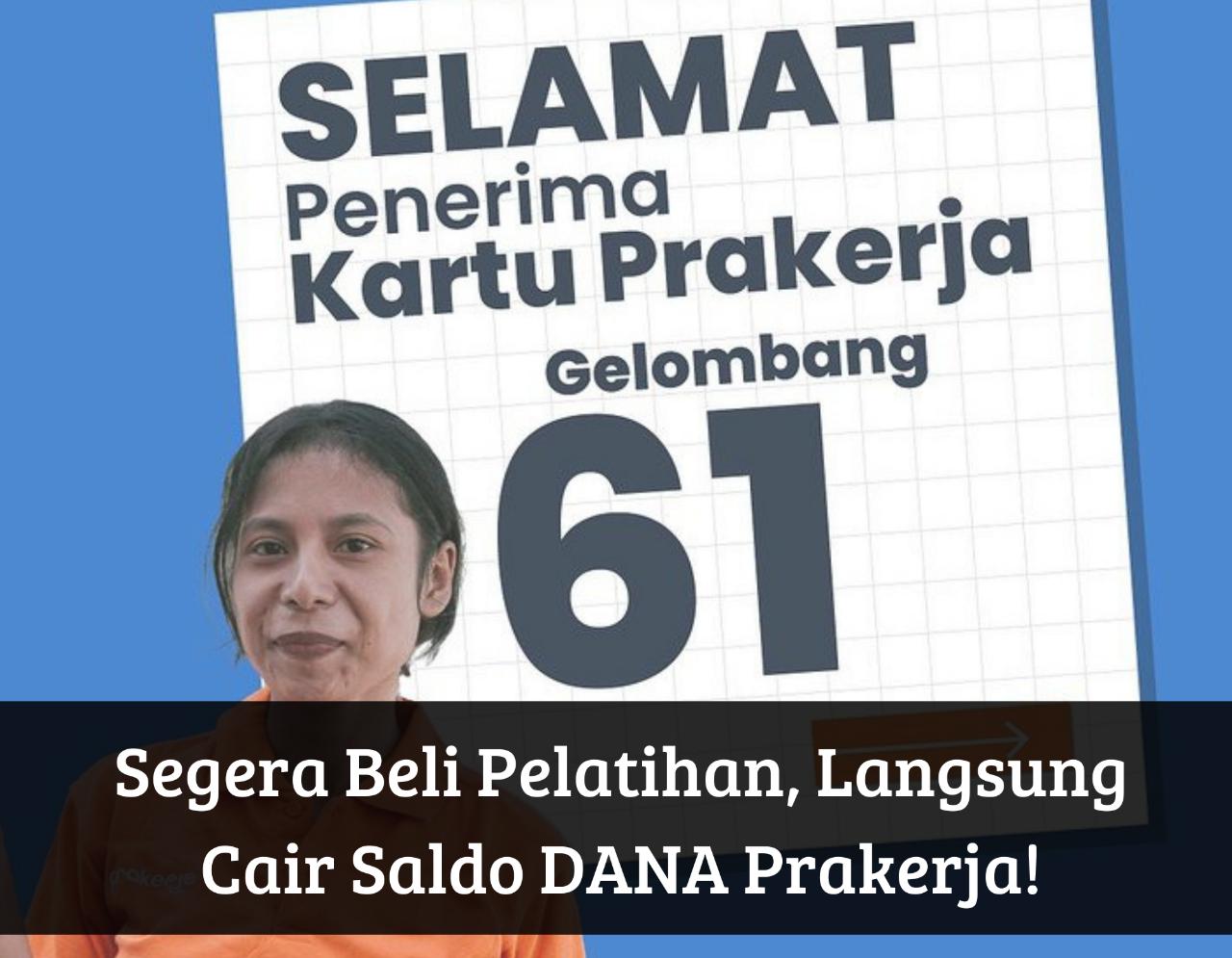 Gelombang 61 Sudah Diumumkan! Cair Langsung Saldo DANA Kartu Prakerja 2023 ke HP Kamu, Beli Pelatihan Segera