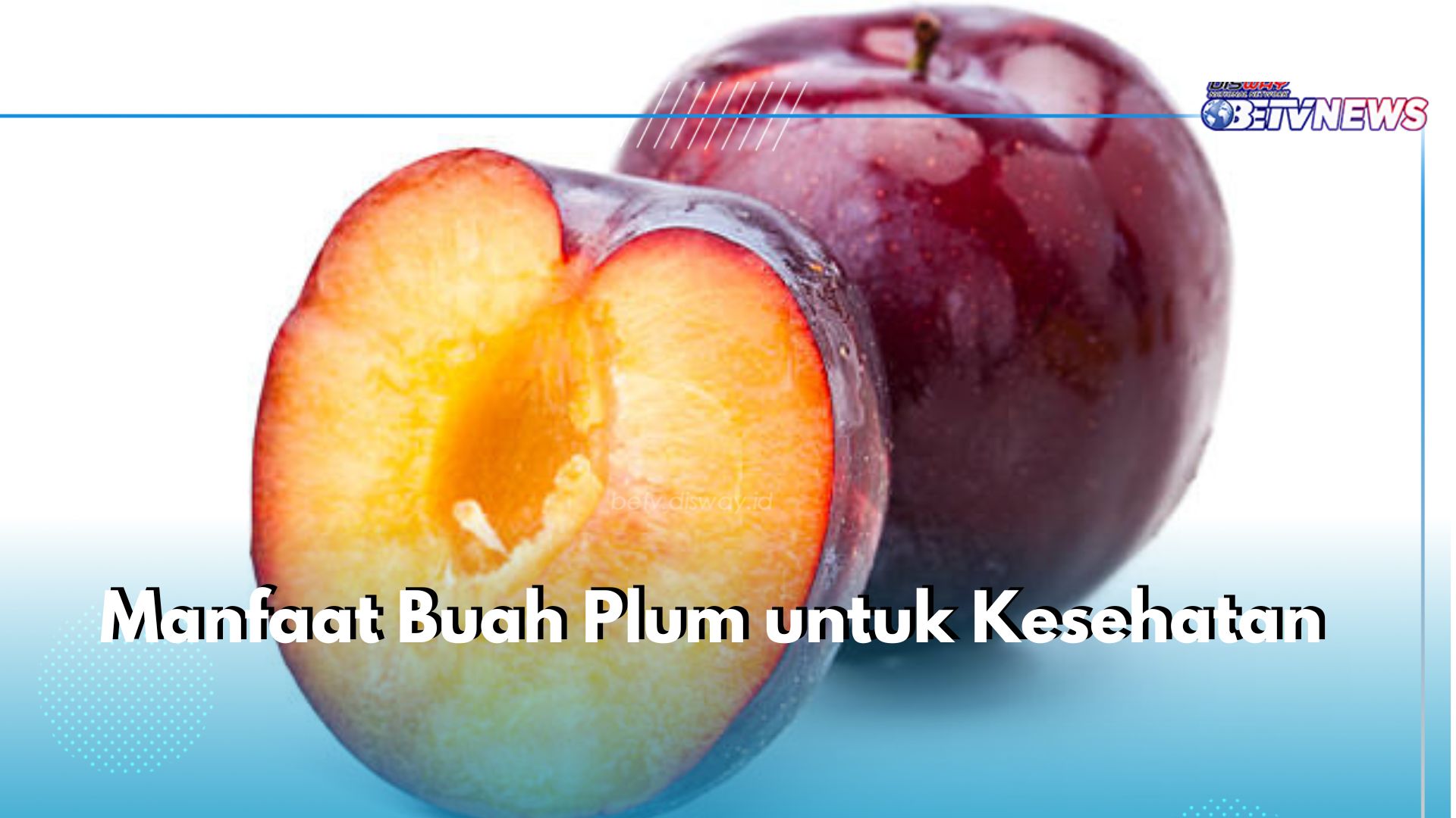 6 Manfaat Buah Plum untuk Kesehatan yang Perlu Kamu Ketahui, Bisa Bantu Kontrol Berat Badan